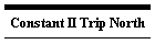 Constant II Trip North